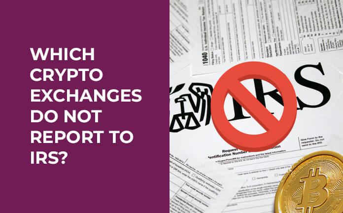 Which Crypto Exchange Does Not Report to IRS?